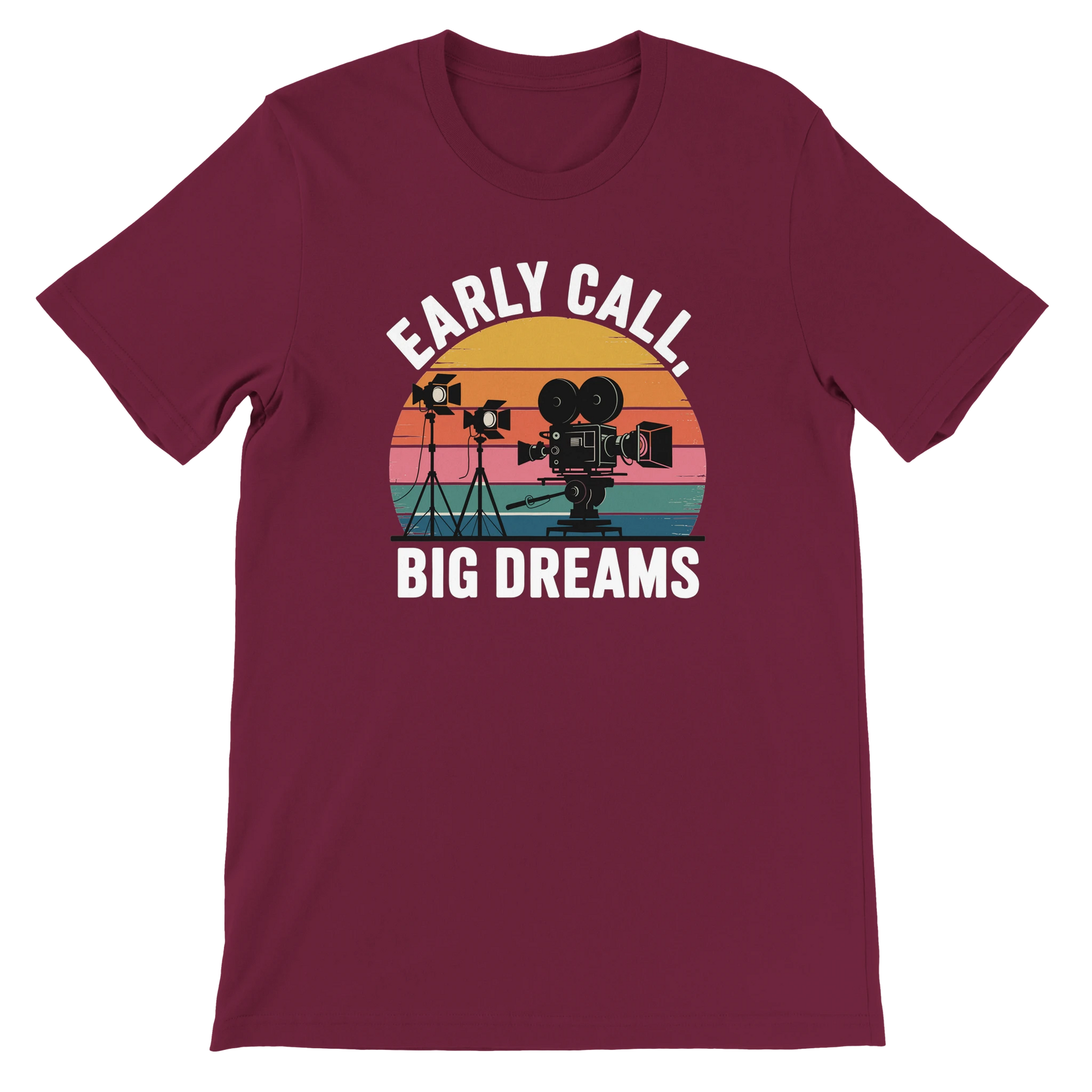 Early Call Big Dreams Film Crew T-Shirt | Premium Film Production Apparel | Bella Canvas Maroon