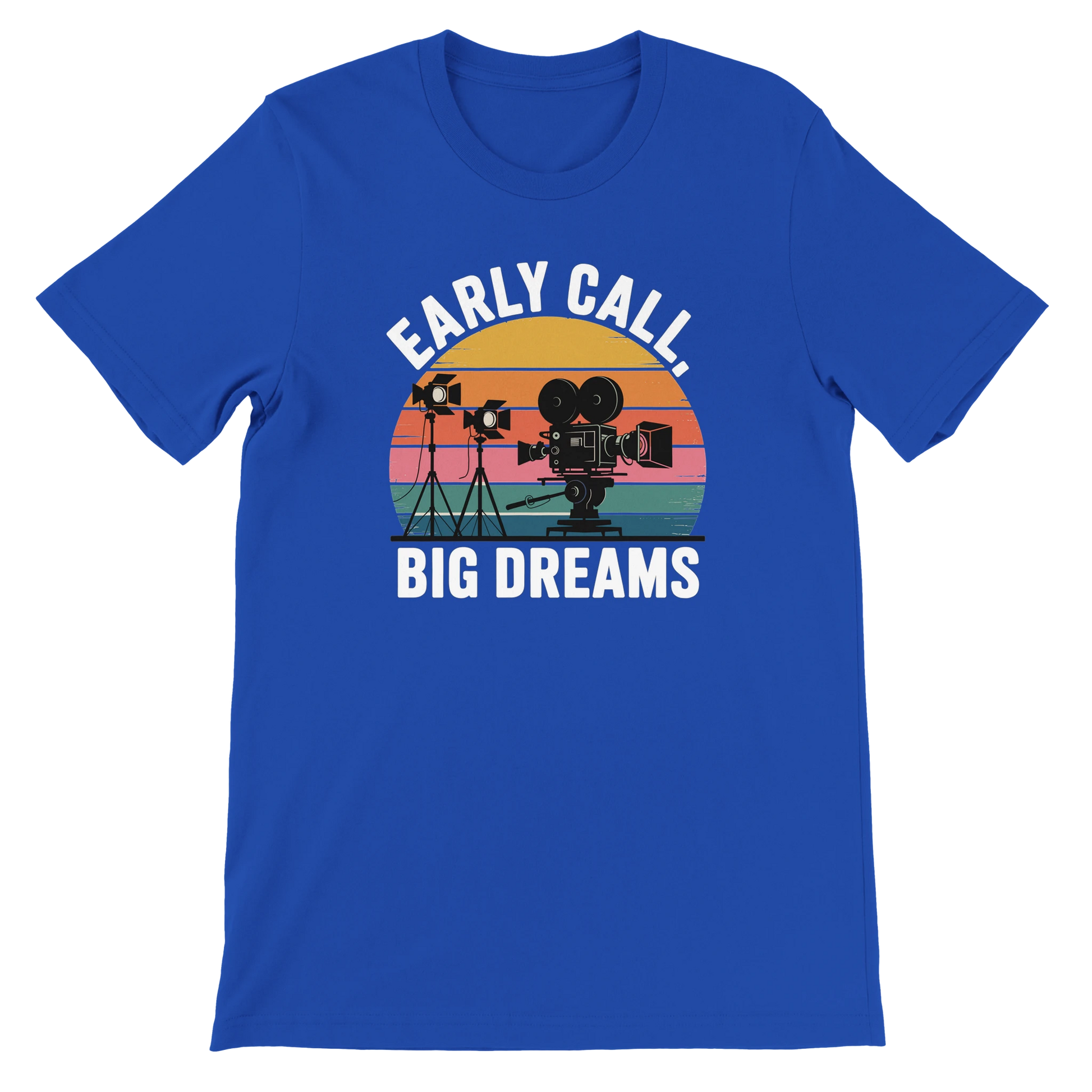 Early Call Big Dreams Film Crew T-Shirt | Premium Film Production Apparel | Bella Canvas True Royal