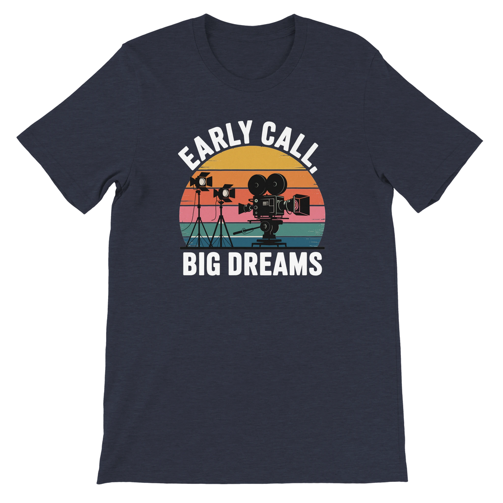 Early Call Big Dreams Film Crew T-Shirt | Premium Film Production Apparel | Bella Canvas Heather Midnight Navy