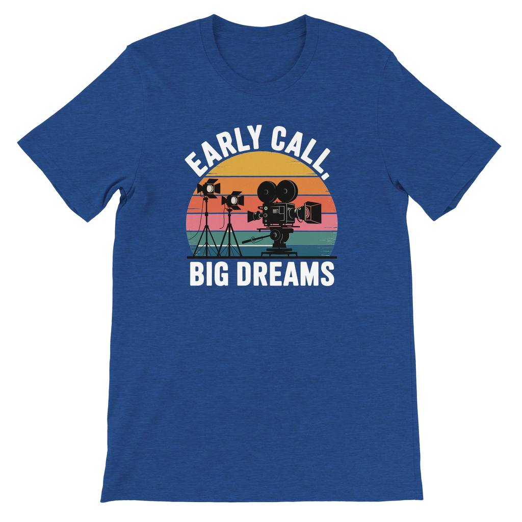 Early Call Big Dreams Film Crew T-Shirt | Premium Film Production Apparel | Bella Canvas Heather True Royal